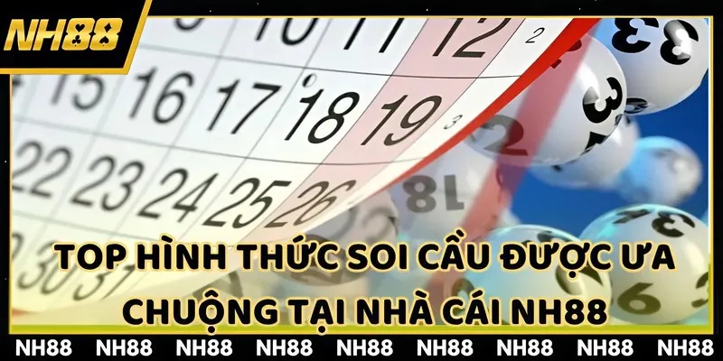 Top hình thức soi cầu được ưa chuộng tại nhà cái NH88